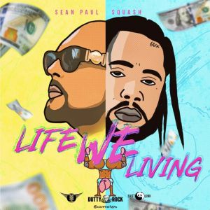 Sean Paul & Squash - Life We Living