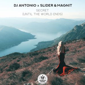 Dj Antonio, Slider & Magnit - Secret (Until the World Ends)