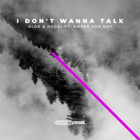 Alok, HUGEL feat. Amber Van Day - I Dont Wanna Talk (feat. Amber Van Day)