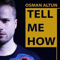 Osman Altun - Tell Me Baby