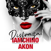 IAmChino feat. Akon - Disfraza