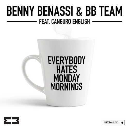 Benny Benassi & BB Team feat. Canguro English - Everybody Hates Monday Mornings (Extended Mix)