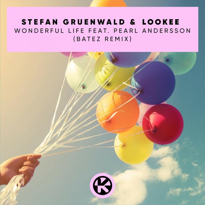 Stefan Gruenwald, Lookee, Pearl Andersson - Wonderful Life (BATEZ Extended Remix