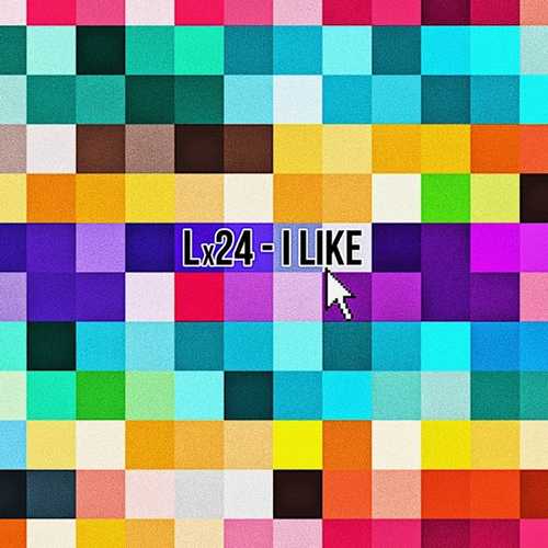 Lx24 - I Like