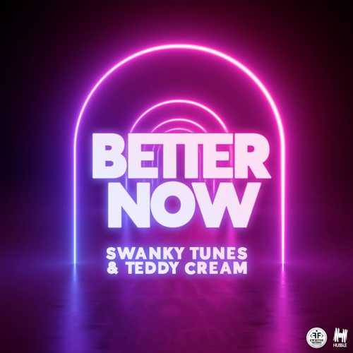 Swanky Tunes & Teddy Cream - Better Now (Radio Edit)