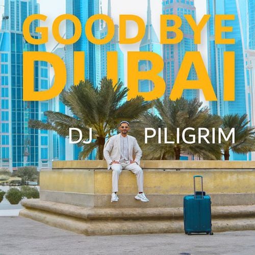 DJ Piligrim - Good Bye Dubai