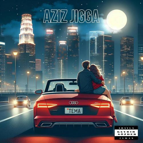 Aziz Jigga - ТЕМА