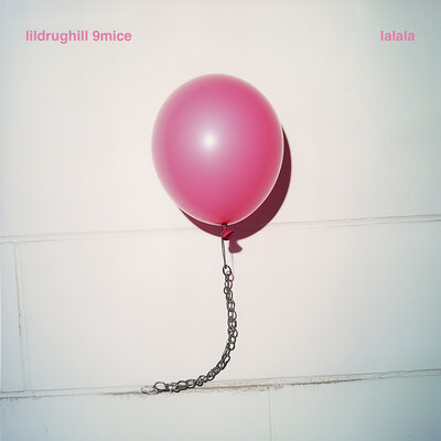 LILDRUGHILL & 9mice - lalala LILDRUGHILL & 9mice - lalala