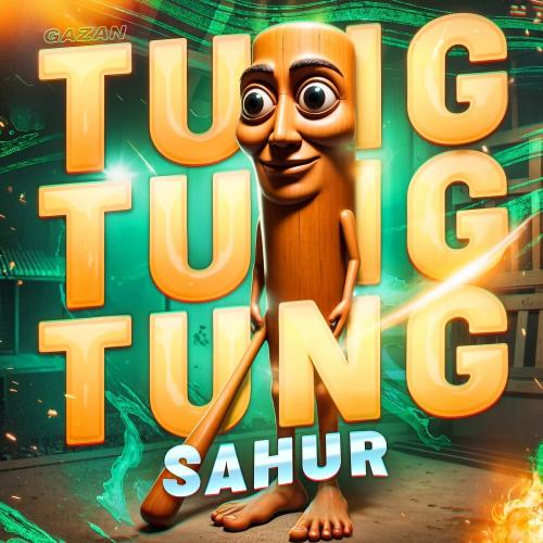 Gazan - TUNG TUNG TUNG SAHUR Gazan - TUNG TUNG TUNG SAHUR
