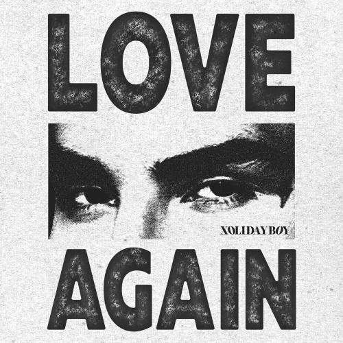 XOLIDAYBOY - LOVE AGAIN XOLIDAYBOY - LOVE AGAIN